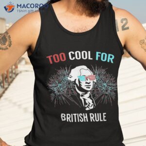 too cool for british rule fun t shirt 4th of july tank top 3