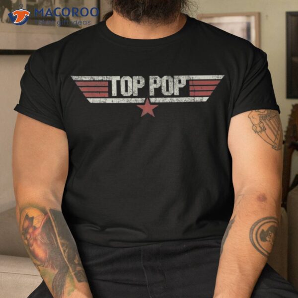 Top Pop Funny Vintage 80’s Gift Father Grandpa Father’s Day Shirt