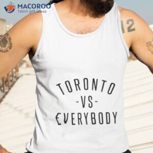 Toronto Vs Everybody Shirt 3 toronto vs everybody shirt tank top 3