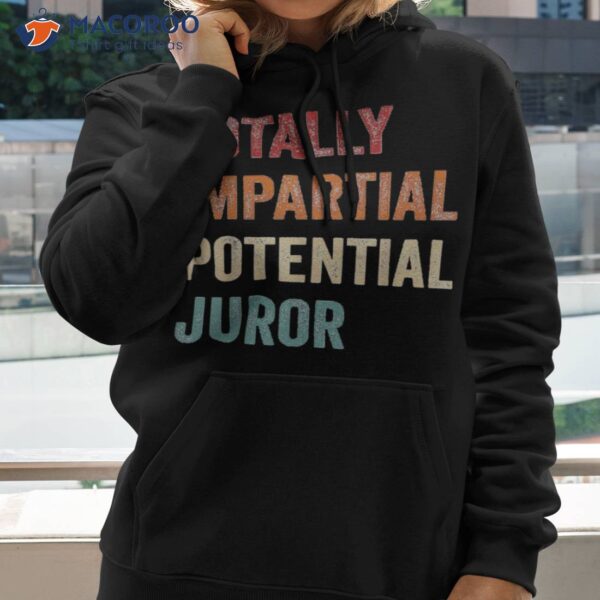 Totally Impartial Potential Juror Shirt