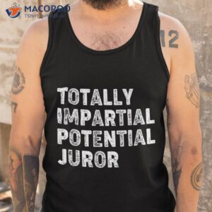 totally impartial potential juror shirt tank top 2