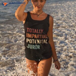 totally impartial potential juror shirt tank top