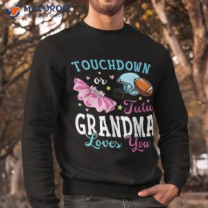 touchdown or tutu grandma loves you football baby shower shirt sweatshirt