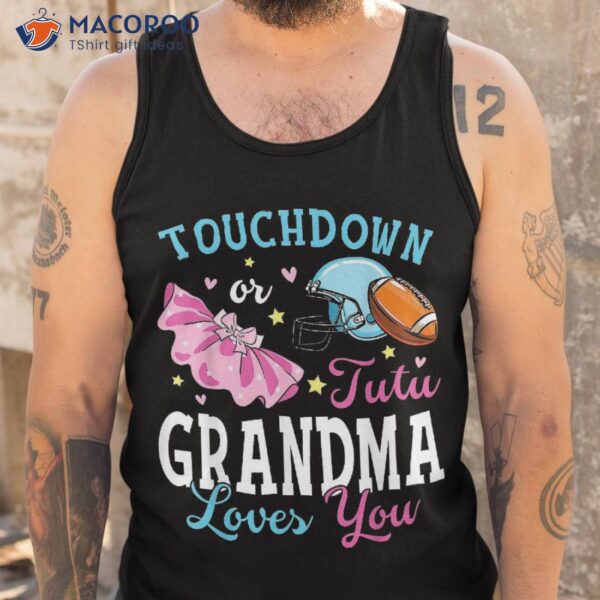 Touchdown Or Tutu Grandma Loves You Football Baby Shower Shirt