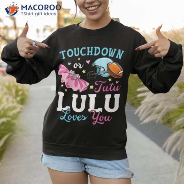 Touchdown Or Tutu Lulu Loves You Football Baby Shower Shirt