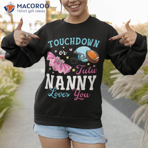 Touchdown Or Tutu Nanny Loves You Football Baby Shower Shirt