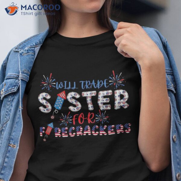 Trade Sister For Firecrackers 4th Of July Funny Fireworks Shirt