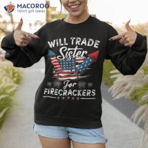 trade sister for firecrackers funny boys 4th of july kids shirt sweatshirt 1