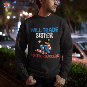 trade sister for firecrackers funny boys 4th of july kids shirt sweatshirt