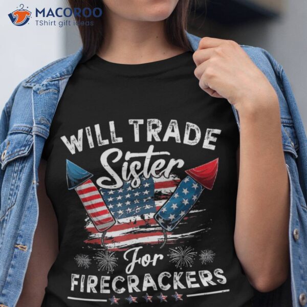 Trade Sister For Firecrackers Funny Boys 4th Of July Kids Shirt