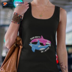 Trans Rights Or I Bites Orcas Shirt