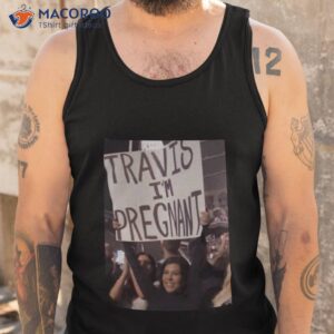 Travis I’m Pregnanshirt 3 travis im pregnant shirt tank top