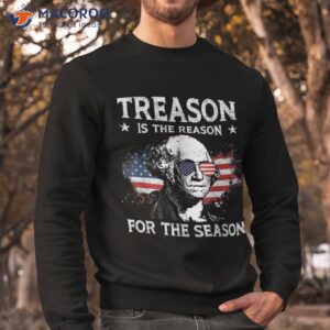 treason is the reason for season 4th of july usa flag shirt sweatshirt