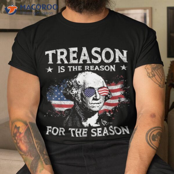 Treason Is The Reason For Season 4th Of July Usa Flag Shirt