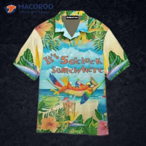Tropical Parrots; It’s Five O’clock Somewhere; Hawaiian Shirts.
