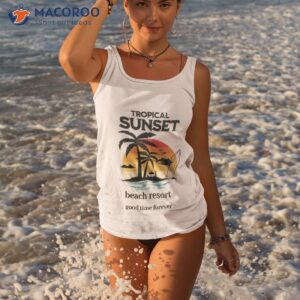 tropical sunset beach resort good time forever shirt tank top 3