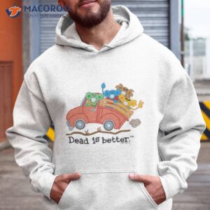 truck dead is better grateful dead shirt hoodie