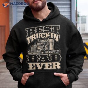 Truck Driver Best Trucking Dad Ever Trucker Fathers Day Shirt