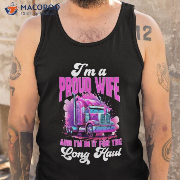 Trucker Truck Woman – I&acirc;&acute;m A Proud Wife Shirt