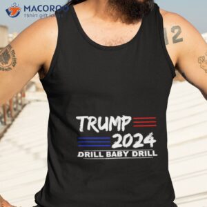 trump 2024 drill baby drill president shirt tank top 3