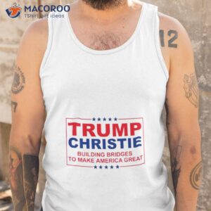 trump christie building bridges to make america great shirt tank top
