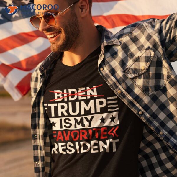 Trump Is My Favorite President Funny Anti Biden 4th Of July Shirt