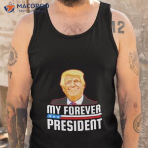 trump my forever president shirt tank top