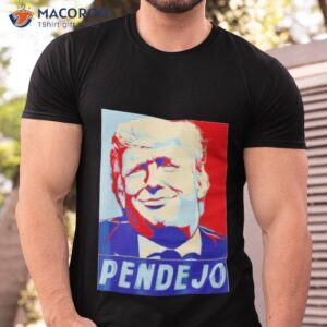 trump pendejo funny shirt tshirt