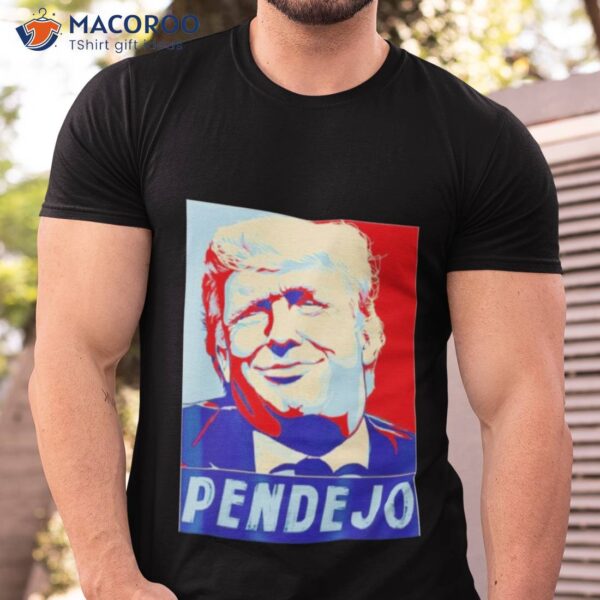 Trump Pendejo Funny Shirt