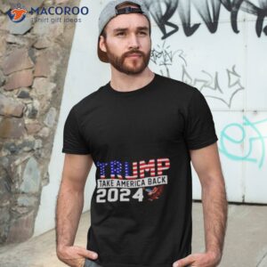 trump take america back 2024 shirt 2 tshirt 3