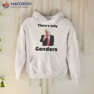 trump theres only 2 genders shirt hoodie