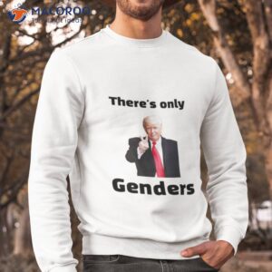 trump theres only 2 genders shirt sweatshirt