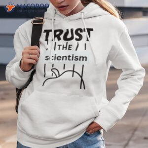 trust the scientism shirt hoodie 3