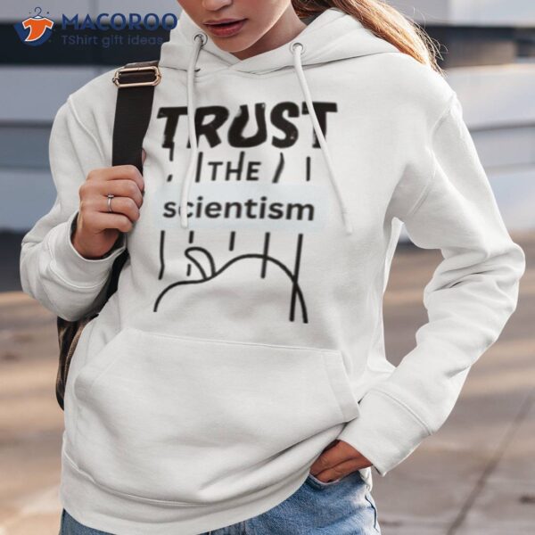 Trust The Scientism Shirt