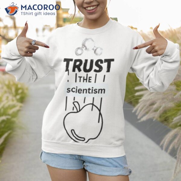 Trust The Scientism Shirt