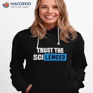 trust the scilenced shirt hoodie 1