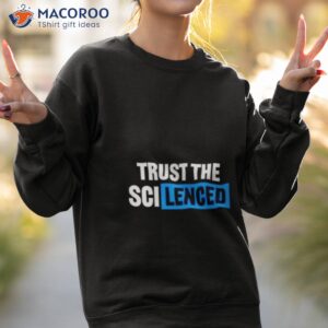 trust the scilenced shirt sweatshirt 2