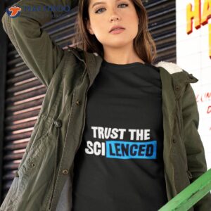 trust the scilenced shirt tshirt 2