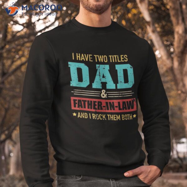 Two Titles Dad And Father-in-law Vintage For Father’s Day Shirt