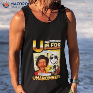 u is for unabomber shirt tank top