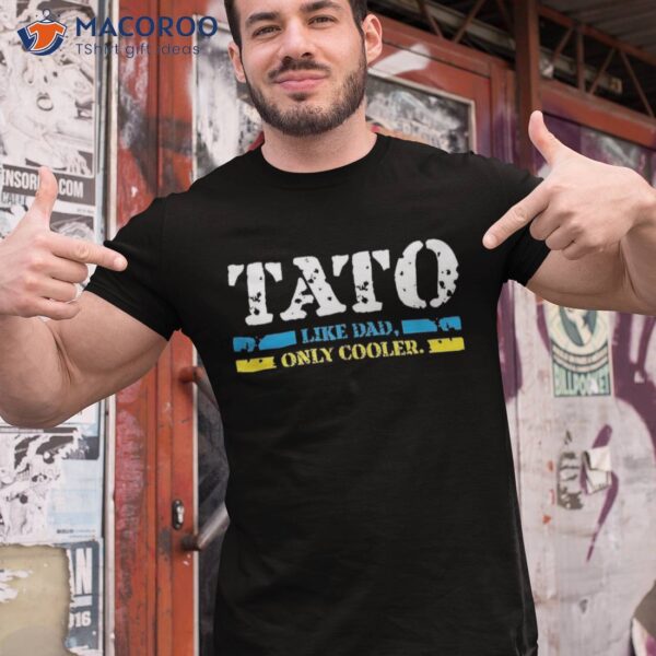 Ukrainian Tato Like Dad, Only Cooler Father Day Best Gifts Shirt