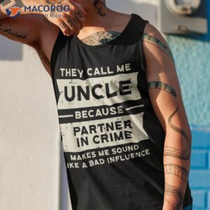 uncle partner in crime bad influence funny fathers day shirt tank top 1