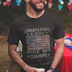 undefeated 2 time world war champs july 4th flag shirt tshirt