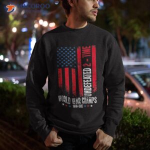 undefeated 2 time world war champs patriotic 4th of july shirt sweatshirt