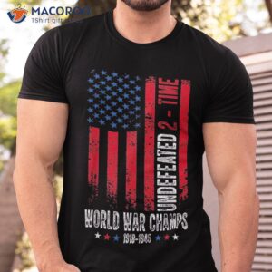 undefeated 2 time world war champs patriotic 4th of july shirt tshirt