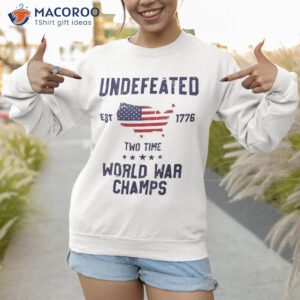 undefeated two time world war champs t shirt 4th of july sweatshirt