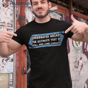 underwater hockey the ultimate test of skill amp lung capacity shirt tshirt 1