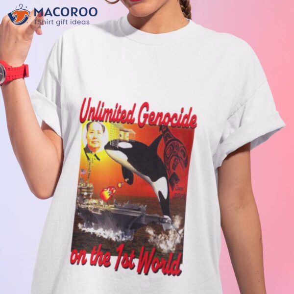 Unlimited Genocide On The 1st World Shirt