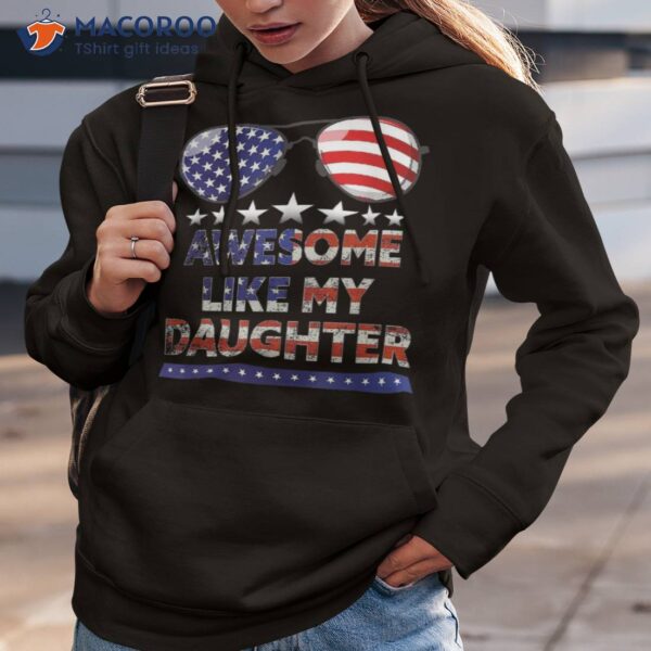 Us Flag 4th Of July Father Dad Awesome Like My Daughter Shirt