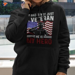 us veteran my dad is not just a veteran he is my hero shirt hoodie